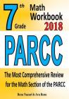 7th Grade PARCC Math Workbook 2018: The Most Comprehensive Review for the Math Section of the PARCC TEST By Ava Ross, Reza Ross Cover Image