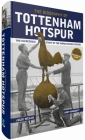 The Biography of Tottenham Hotspur: The Incredible Story of the World Famous Spurs Cover Image