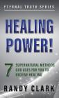 Healing Power!: 7 Supernatural Methods God Uses For You To Receive Healing By Randy Clark Cover Image