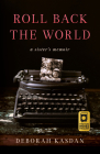 Roll Back the World: A Sister's Memoir By Deborah Kasdan Cover Image