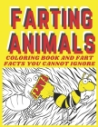 Farting Animals Coloring Book: Fun Coloring Pages and Fart Facts You Cannot Ignore! Cover Image