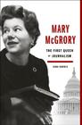 Mary McGrory: The First Queen of Journalism By John Norris Cover Image