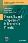 Personality and Temperament in Nonhuman Primates (Developments in Primatology: Progress and Prospects) By Alexander Weiss (Editor), James E. King (Editor), Lindsay Murray (Editor) Cover Image