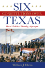 Six Constitutions Over Texas: Texas’ Political Identity, 1830–1900 Cover Image