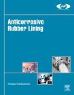 Anticorrosive Rubber Lining: A Practical Guide for Plastics Engineers (Plastics Design Library) Cover Image
