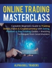 Online Trading Masterclass: Complete Beginners Guide to Trading Stocks, Forex & Cryptocurrency with Swing, Position & Day Trading Guides + Investi By Alpha Bull Traders Cover Image