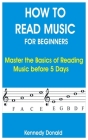 How to Read Music for Beginners: Master the Basics of Reading Music before 5 Days Cover Image