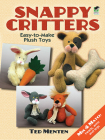 Snappy Critters: Easy-To-Make Plush Toys (Dover Needlework) By Ted Menten Cover Image