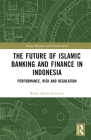 The Future of Islamic Banking and Finance in Indonesia: Performance, Risk and Regulation (Islamic Business and Finance) Cover Image