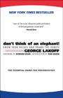 Don't Think of an Elephant!: Know Your Values and Frame the Debate By George Lakoff, Howard Dean (Joint Author), Don Hazen (Joint Author) Cover Image