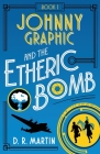Johnny Graphic and the Etheric Bomb Cover Image
