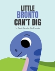 Little Bronto Can't Dig By Alex de la Cruz, Amanda de la Cruz, Claudia Marcelino Cover Image
