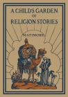 A Child's Garden of Religion Stories (Madonna #1) By Patrick Henry Matimore, Carl Michael Boog (Illustrator) Cover Image