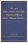 The 1973 Yom Kippur War and the Reshaping of Israeli Civil-Military Relations By Udi Lebel (Editor), Eyal Lewin (Editor), Alexander Bligh (Contribution by) Cover Image