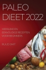 Paleo Dieet 2022: Heerlijke En Eenvoudige Recepten Voor Beginners Cover Image