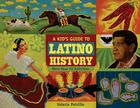 A Kid's Guide to Latino History: More than 50 Activities (A Kid's Guide series) By Valerie Petrillo Cover Image