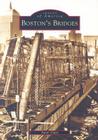 Boston's Bridges (Images of America) By Yanni Tsipis Cover Image