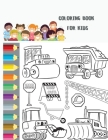 Coloring Book for Kids: Truck Coloring Fun & Theme Based Coloring Book for Early Learning - Cartoon-Inspired Designs of Things that Go Cover Image