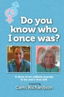 Do You Know Who I Once Was?: A story of an unlikely journey to become one's true self! By Jill Dearman (Editor), Debbie Browne (Illustrator), Cami Richardson Cover Image