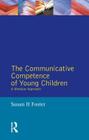 The Communicative Competence of Young Children: A Modular Approach (Studies in Language and Linguistics) By Susan H. Foster Cover Image