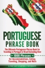 Portuguese Phrase Book: The Ultimate Portuguese Phrase Book for Traveling in Portugal or Brazil Including Over 1000 Phrases for Accommodations Cover Image