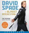 Almost Interesting Low Price CD: The Memoir By David Spade, David Spade (Read by) Cover Image
