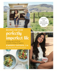 Recipes for Your Perfectly Imperfect Life: Everyday Ways to Live and Eat for Health, Healing, and Happiness By Kimberly Snyder, C.N. Cover Image