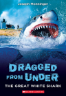 The Great White Shark (Dragged from Under #2) By Joseph Monninger Cover Image