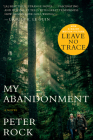 My Abandonment (tie-In): Now a Major Film: LEAVE NO TRACE By Peter Rock Cover Image