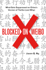 Blocked on Weibo: What Gets Suppressed on Chinaa's Version of Twitter (and Why) By Jason Q. Ng Cover Image