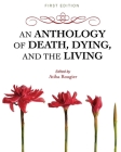 An Anthology of Death, Dying, and the Living By Atiba Rougier (Editor) Cover Image