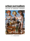 Urban Surrealism: The Art of Gregory Hergert By Gregory Hergert (Artist), Robin Underground Cover Image