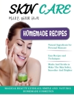 Skin Care: THE BIG BOOK OF HOMEMADE RECIPES FOR YOUR SKIN CARE: MAGICAL BEAUTY GUIDE-ALL SIMPLE AND NATURAL HOMEMADE COSMETICS FO Cover Image