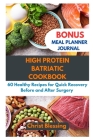 High Protein Batriatic Cookbook: 60 Healthy Recipes for Quick Recovery Before and After Surgery By Christ Blessing Cover Image
