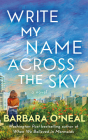 Write My Name Across the Sky By Barbara O'Neal, Joyce Bean (Read by), Nicol Zanzarella (Read by) Cover Image