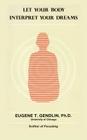 Let Your Body Interpret Your Dreams By Eugene T. Gendlin Cover Image