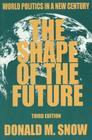 The Shape of the Future: World Politics in a New Century Cover Image