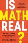 Is Math Real?: How Simple Questions Lead Us to Mathematics' Deepest Truths Cover Image