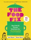 The Food Fix: Real World Dinner Solutions for The Exhausted - 104 freakin' fabulous recipes! By Yumi Stynes, Simon Davis Cover Image