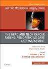 The Head and Neck Cancer Patient: Perioperative Care and Assessment, an Issue of Oral and Maxillofacial Surgery Clinics of North America: Volume 30-4 (Clinics: Dentistry #30) By Zvonimir Milas, Thomas D. Schellenberger Cover Image