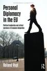 Personal Diplomacy in the EU: Political Leadership and Critical Junctures of European Integration (Routledge Advances in European Politics) Cover Image