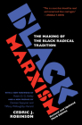 Black Marxism, Revised and Updated Third Edition: The Making of the Black Radical Tradition Cover Image