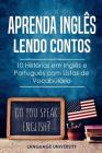 Aprenda Inglês Lendo Contos: 10 Histórias em Inglês e Português com Listas de Vocabulário By Charles Mendel, Language University Cover Image