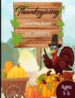Thanksgiving Coloring Books For Toddlers: Turkeys, Autumn Leaves, Cornucopias and Harvest for Toddlers Ages 1-3 (Coloring Books for Kids) By Creative Color Publishing Press Cover Image