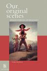 Our Original Scenes: Freud's Theory of Sexuality (Figures of the Unconscious) By Tomas Geyskens Cover Image