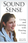 Sound Sense: Living and Learning with Hearing Loss By Sara Laufer Batinovich Cover Image