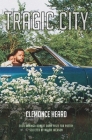 Tragic City By Clemonce Heard, Carly Schmidt (Illustrator) Cover Image