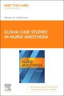 Case Studies in Nurse Anesthesia- Elsevier E-Book on Vitalsource (Retail Access Card) By Sass Elisha (Editor) Cover Image