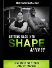 Get Back in Shape After 50: Jump Start the Second Half of Your Life By Richard Schuller Cover Image