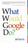 What Would Google Do? By Jeff Jarvis Cover Image